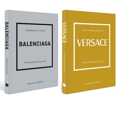 Arkady powiększają serię książek o domach mody. Do kolekcji dołącza Versace i Balenciaga